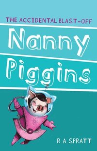 bokomslag Nanny Piggins And The Accidental Blast-Off 4