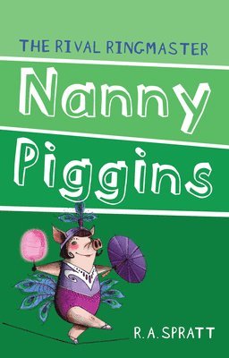 Nanny Piggins and the Rival Ringmaster: Volume 5