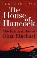 bokomslag The House of Hancock: The Rise and Rise of Gina Rinehart
