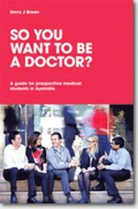 bokomslag So You Want to be a Doctor? A guide for prospective medical students in Australia