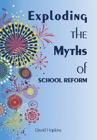 bokomslag Exploding the Myths of School Reform