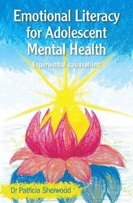 Patricia Sherwood - Emotional Literacy for Adolescent Mental Health, Häftad