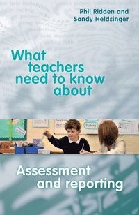 bokomslag What Teachers Need to Know About Assessment and Reporting