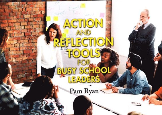 Action and Reflection Tools for Busy School Leaders 1