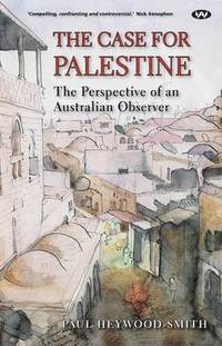 bokomslag The Case for Palestine: The perspective of an Australian observer