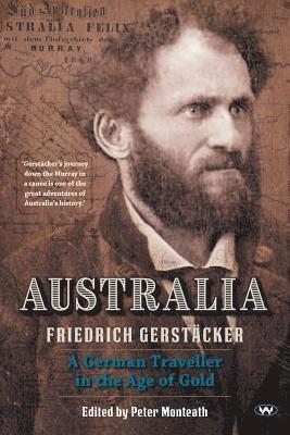 Friedrich Gerstäcker, Peter Monteath - Australia: A German traveller in the age of gold, Häftad