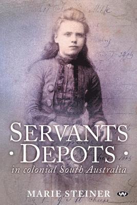 bokomslag Servants Depots In Colonial South Australia