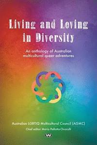 bokomslag Living and Loving in Diversity: An anthology of Australian multicultural queer adventures