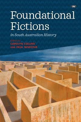 bokomslag Foundational Fictions In South Australian History