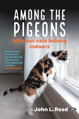 John L. Read - Among the Pigeons: Why Our Cats Belong Indoors, Häftad