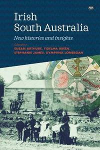 bokomslag Irish South Australia: New histories and insights