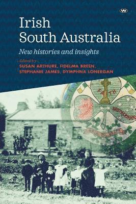 bokomslag Irish South Australia: New histories and insights