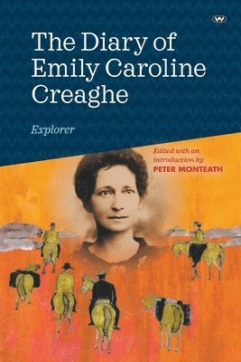 Peter Monteath - The Diary of Emily Caroline Creaghe, Explorer, Häftad