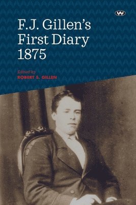 F. J. Gillen, Robert S. Gillen - F.J. Gillen's First Diary 1875, Häftad