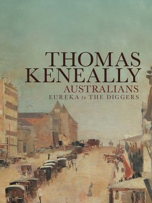 Thomas Keneally - Australians Volume 2, Häftad