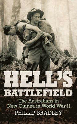 Hell's Battlefield: To Kokoda and Beyond