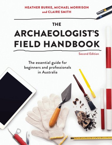 Heather Burke, Michael Morrison, Claire Smith - Archaeologist's Field Handbook, Häftad