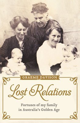 Graeme Davison - Lost Relations: Fortunes of My Family in Australia's Golden Age, Häftad
