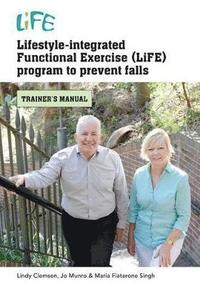 bokomslag Lifestyle-Integrated Functional Exercise (LiFE) Program to Prevent Falls