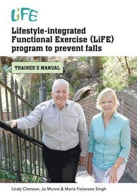 Lifestyle-Integrated Functional Exercise (LiFE) Program to Prevent Falls 1