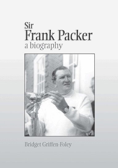 Bridget Griffen-Foley - Sir Frank Packer, Häftad