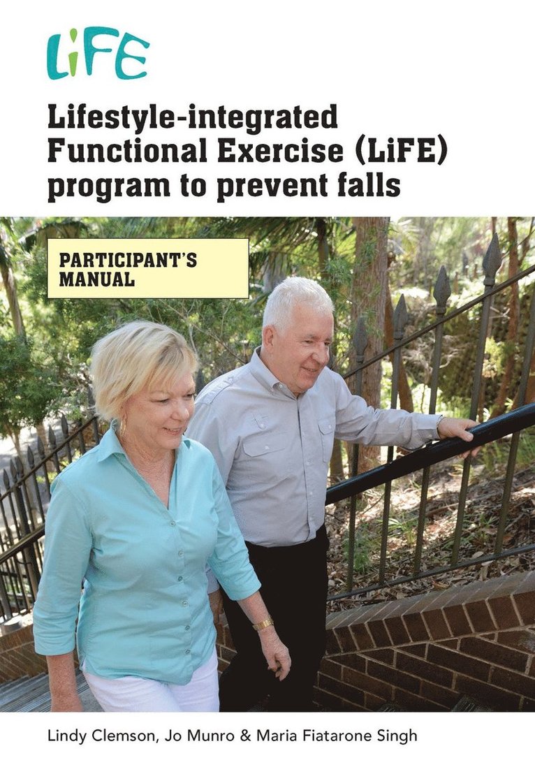 Lindy Clemson, Jo Munro, Maria Fiatarone Singh - Lifestyle-Integrated Functional Exercise (LiFE) Program to Prevent Falls [Participant's Manual], Häftad