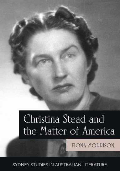 bokomslag Christina Stead and the Matter of America