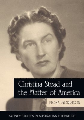 Christina Stead and the Matter of America 1