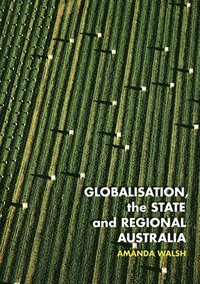 bokomslag Globalisation, the State and Regional Australia