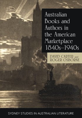 Australian Books and Authors in the American Marketplace 1840s-1940s 1