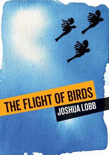 Joshua Lobb - Flight of Birds, Häftad