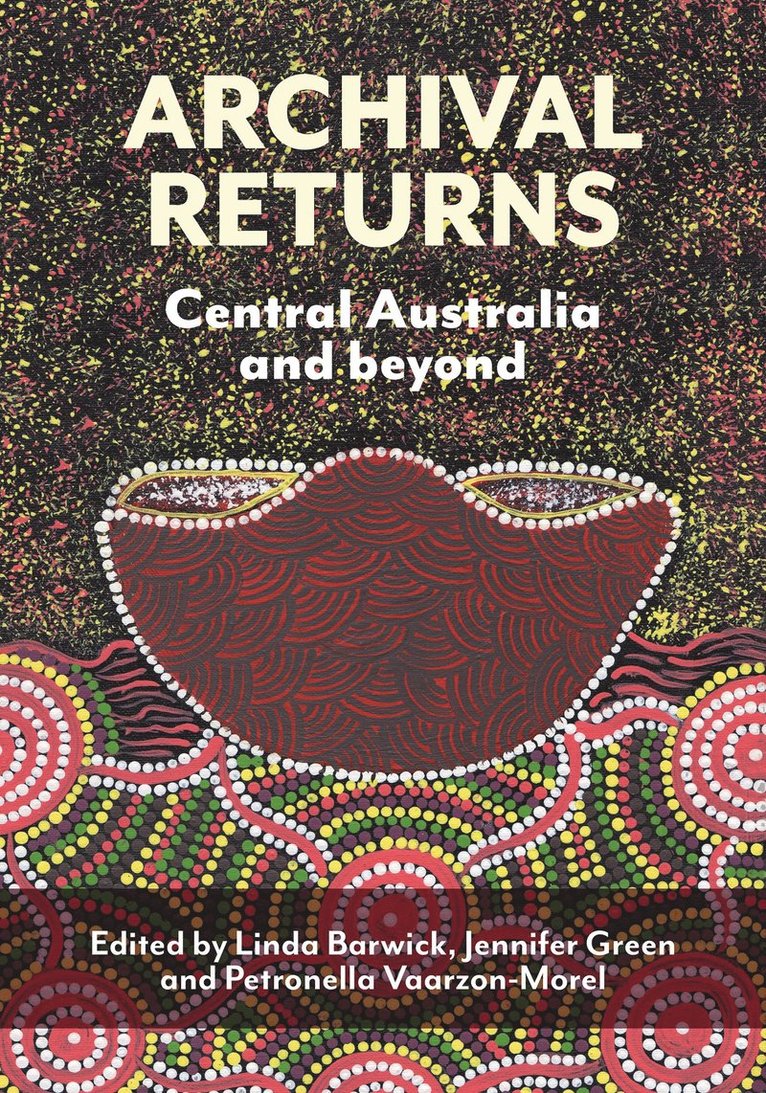 Linda Barwick, Jennifer Green, Petronella Vaarzon-Morel - Archival Returns, Häftad