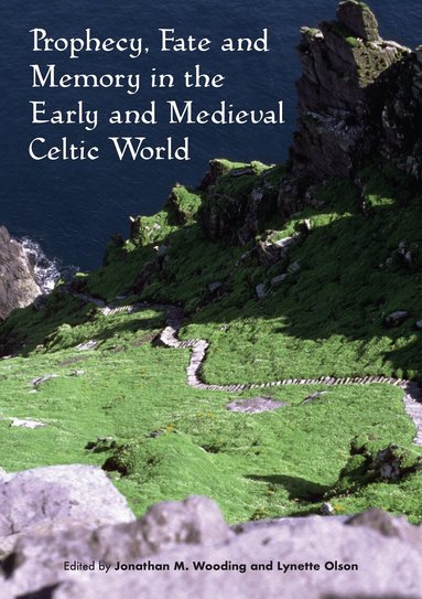 Jonathan M. Wooding, Lynette Olson - Prophecy, Fate and Memory in the Early Medieval Celtic World, Häftad