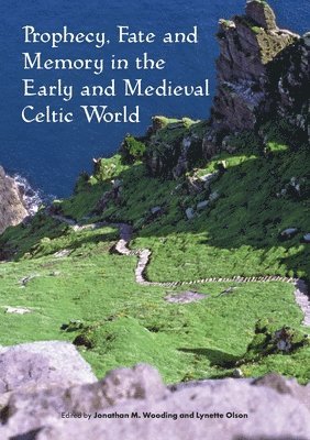 Prophecy, Fate and Memory in the Early Medieval Celtic World 1