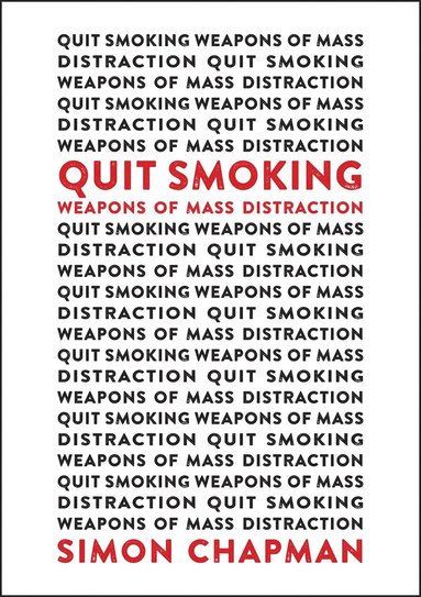 Simon Chapman - Quit Smoking Weapons of Mass Distraction, Häftad