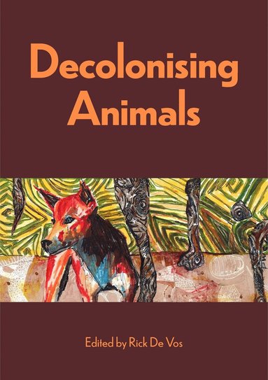 Rick De Vos - Decolonising Animals, Häftad