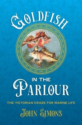 John Simons - Goldfish in the Parlour, Inbunden