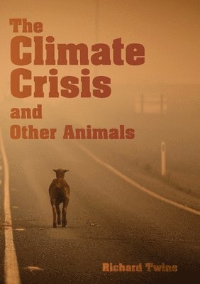 The Climate Crisis and Other Animals 1