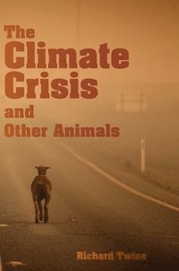 bokomslag The Climate Crisis and Other Animals (hardback)