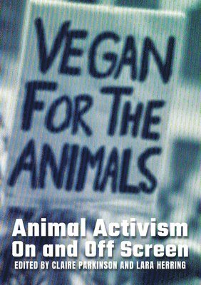 Claire Parkinson, Lara Herring - Animal Activism On and Off Screen, Häftad