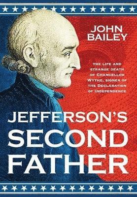 John Bailey - Jefferson's Second Father, Inbunden
