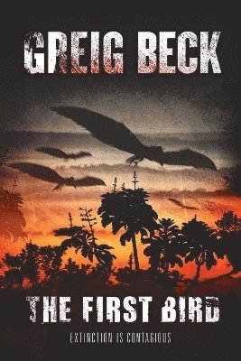 bokomslag The First Bird: A Matt Kearns Novel 1