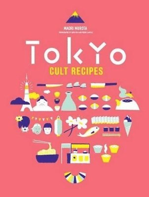Maori Murota - Tokyo Cult Recipes, Inbunden