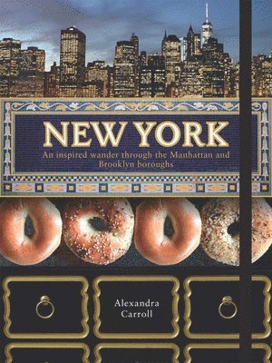 bokomslag New York: An Inspired Wander Through Manhattan and the Brooklyn Boroughs