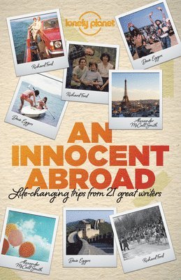 John Berendt, Dave Eggers, Richard Ford, Pico Iyer, Alexander McCall Smith, Jane Smiley - Berendt, J: Lonely Planet an Innocent Abroad, Häftad