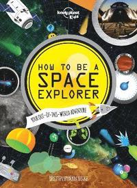 bokomslag Lonely Planet Kids How to be a Space Explorer