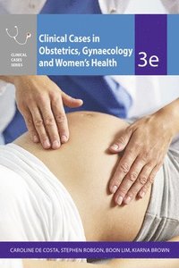 bokomslag Clinical Cases Obstetrics Gynaecology & Women's Health, 3rd Edition