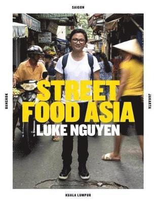 Luke Nguyen's Street Food Asia 1