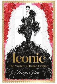 bokomslag Iconic: The Masters of Italian Fashion