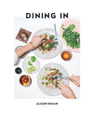 Alison Roman - Dining In, Inbunden